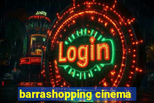 barrashopping cinema